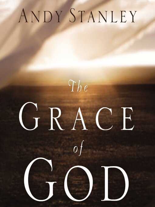 Title details for The Grace of God by Andy Stanley - Available